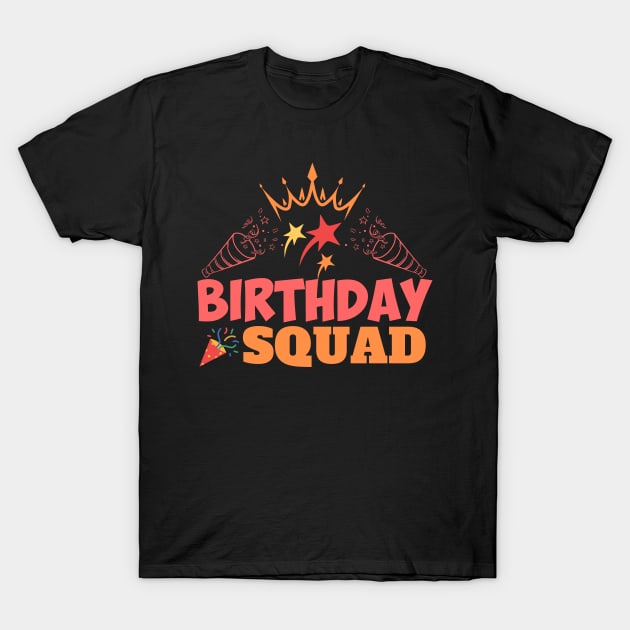 Birthday Squad T-Shirt by samsamteez